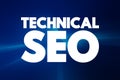 Technical SEO - process of ensuring that a website meets the technical requirements of modern search engines, text concept