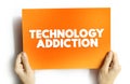 Technology Addictions is characterized by excessive controlled preoccupations, behaviours regarding computer use and internet