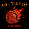 Feel the heat fire rises burning basket ball illustration effect motivation mood t shirt graphic design