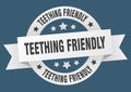 teething friendly round ribbon isolated label. teething friendly sign.