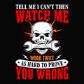 Tell me I can\'t then watch me work twice as hard to prove you wrong