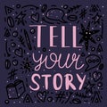 Tell your story handwritten lettering.