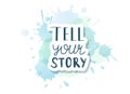 Tell your story handwritten lettering.