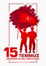 15 Temmuz Demokrasi ve milli birlik gunu. Translation from Turkish: July 15 The Democracy and National Unity Day Royalty Free Stock Photo