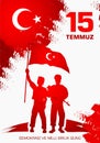 15 Temmuz Demokrasi ve milli birlik gunu. Translation from Turkish: July 15 The Democracy and National Unity Day Royalty Free Stock Photo