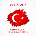 15 Temmuz Demokrasi ve milli birlik gunu. Translation from Turkish: July 15 The Democracy and National Unity Day Royalty Free Stock Photo