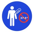 Temperature check. If your temperature is above 37.5, no entry will be permitted. Safety sign