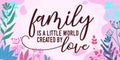 Family Little World Quote vector in Colorful flower Background