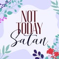 Life Motivation Quote Not Today Satan vector Natural Background