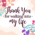 Romantic Love Quote Thank You for Walking Into My Life vector Natural Background Royalty Free Stock Photo