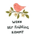 `Wenn der FrÃÂ¼hling kommt` German lettering with a bird and Spring blossom.