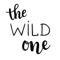 `The wild one` hand drawn vector lettering. Inspirational calligraphic quote.