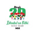 29 Mayis Istanbul`un Fethi Kutlu Olsun. Translation: 29 May Day of Conquest of Istanbul, happy holidays. 1453