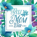 Template designt banner Best mom ever. Square poster for happy mother`s day holiday with flower decoration. Squar