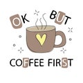 Template for greeting design. Illustration cup of coffee with cute lettering Royalty Free Stock Photo