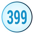 Number 399 symbol or logo with round frame in blue gradient color Royalty Free Stock Photo