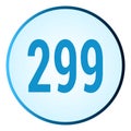 Number 299 symbol or logo with round frame in blue gradient color Royalty Free Stock Photo