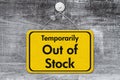 Temporarily Out of Stock hanging yellow sign