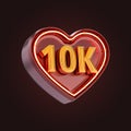 Ten thousand or 10k follower celebration love icon neon glow lighting 3d render