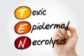 TEN - Toxic Epidermal Necrolysis, acronym