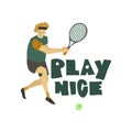 Tennis player Man with racket Play nice freehand text