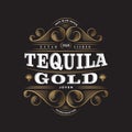 Tequila Gold Logo. Tequila Gold label. Premium Packaging Design. Lettering Composition and Curlicues Decorative Elements.