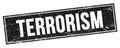 TERRORISM text on black grungy rectangle stamp