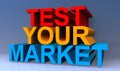 Test your market on blue