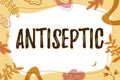 Text caption presenting Antiseptic. Concept meaning antimicrobial agents that delays or completely eliminate the