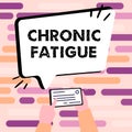 Text caption presenting Chronic Fatigue. Business approach A disease or condition that lasts for longer time