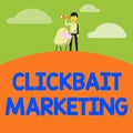 Text caption presenting Clickbait Marketing. Business approach Online content that aim to generate page views Man