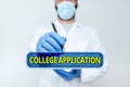 Text caption presenting College Application. Concept meaning individuals apply to gain entry into a college Scientist