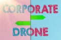 Text sign showing Corporate Drone. Word Written on unmanned aerial vehicles used to monitor business vicinity Two