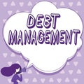 Handwriting text Debt ManagementThe formal agreement between a debtor and a creditor. Concept meaning The formal