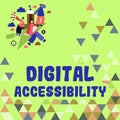 Text sign showing Digital Accessibility. Business showcase electronic technology that generates stores and processes
