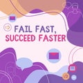 Text caption presenting Fail Fast Succeed Faster. Concept meaning Do not give up keep working on it to achieve