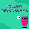 Text caption presenting Follow Your Dreams. Word for drives you on into your chosen future by working hard Illustration