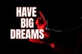 Text caption presenting Have Big Dreams. Conceptual photo Inspiration to imagine a great future development goals