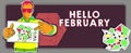 Conceptual display Hello February. Word Written on greeting used when welcoming the second month of the year