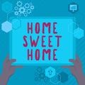 Text caption presenting Home Sweet Home. Business idea Welcome back pleasurable warm, relief, and happy greetings