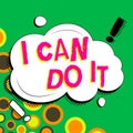 Text caption presenting I Can Do It. Concept meaning ager willingness to accept and meet challenges good attitude