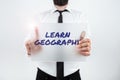 Text sign showing Learn Geographystudy of physical features of earth and its atmosphere. Business concept study of Royalty Free Stock Photo