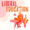 Text caption presenting Liberal Education. Internet Concept education suitable for the cultivation of free human being