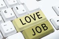 Conceptual caption Love Job. Business approach designed to help locate a fulfilling job that is right for us