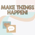 Text caption presenting Make Things Happen. Business overview Exert Effort to Achieve and Fulfill something Go and Act