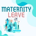 Text caption presenting Maternity Leave. Business idea the leave of absence for an expectant or new mother Three