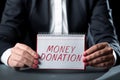 Text caption presenting Money Donation. Internet Concept a charity aid in a form of cash offered to an association