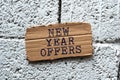 Text caption presenting New Year Offers. Internet Concept Final holiday season discounts price reductions sales