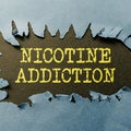 Conceptual display Nicotine Addiction. Business approach condition of being addicted to smoking or tobacco consuming Royalty Free Stock Photo