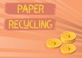 Text caption presenting Paper Recycling. Word Written on Using the waste papers in a new way by recycling them Coins